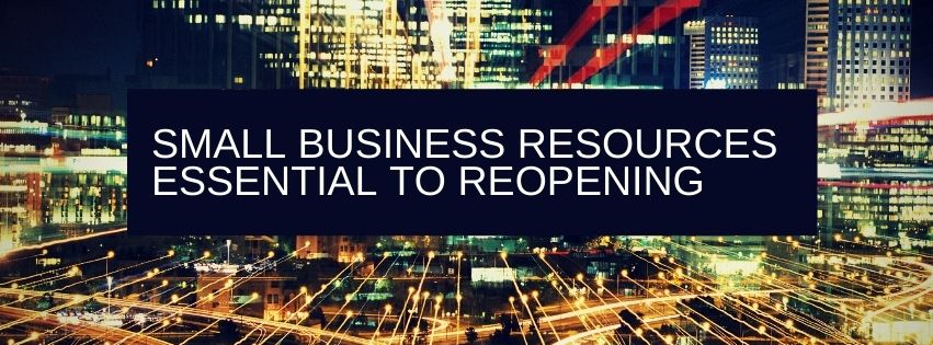 Small Business Resources Essential to Reopening